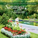 Image for Saratoga in bloom: 150 years of glorious gardens
