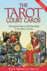 Image for The Tarot Court Cards : Archetypal Patterns of Relationship in the Minor Arcana