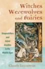Image for Witches, Werewolves, and Fairies : Shapeshifters and Astral Doubles in the Middle Ages