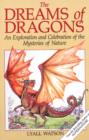 Image for The dreams of dragons  : an exploration and celebration of the mysteries of nature