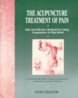 Image for The Acupuncture Treatment of Pain : Safe and Effective Methods for Using Acupuncture in Pain Relief