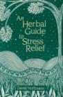 Image for An Herbal Guide to Stress Relief