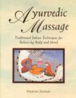 Image for Ayurvedic Massage : Traditional Indian Techniques for Balancing Body and Mind