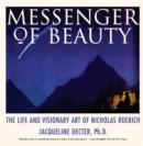 Image for Messenger of Beauty : The Life and Visionary Art of Nicholas Roerich