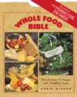 Image for The whole food bible  : how to select &amp; prepare safe, healthful foods