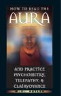 Image for How to Read the Aura and Practice Psychometry, Telepathy and Clairvoyance