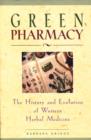 Image for Green Pharmacy : The History and Evolution of Western Herbal Medicine
