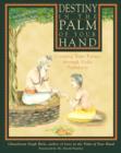 Image for Destiny in the Palm of Your Hand : Creating Your Future Through Vedic Palmistry