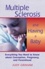 Image for Multiple sclerosis and having a baby  : everything you need to know about conception, pregnancy, and parenthood