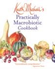Image for Keith Michell&#39;s practically macrobiotic cookbook