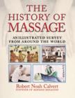 Image for The History of Massage : An Illustrated Survey from around the World