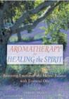 Image for Aromatherapy for Healing the Spirit : Restoring Emotional and Mental Balance with Essential Oils