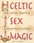 Image for Celtic Sex Magic : For Couples Groups and Solitary Practitioners