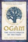 Image for Ogam: The Celtic Oracle of the Trees : Understanding, Casting, and Interpreting the Ancient Druidic Alphabet