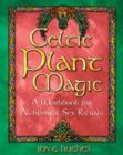 Image for Celtic Plant Magic : A Workbook for Alchemical Sex Rituals