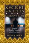 Image for Secret Societies of America&#39;s Elite : From the Knights Templar to Skull and Bones
