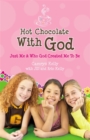 Image for Hot Chocolate With God : Just Me and Who God Created Me to Be
