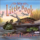 Image for My Little Book of Painted Turtles