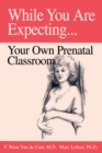 Image for While you are expecting  : your prenatal classroom