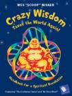 Image for Crazy wisdom saves the world again!: handbook for a spiritual revolution : featuring &quot;The evolution sutra&quot; and &quot;Be here wow!&quot;