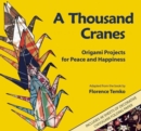 Image for A thousand cranes  : origami projects for peace and happiness