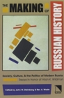 Image for The making of Russian history  : society, culture, and the politics of modern Russia