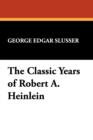 Image for The Classic Years of Robert A. Heinlein