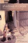 Image for Shadows in Cages : Forgotten Women and Children in Indias Prisons