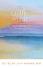 Image for The Quiet mind: techniques for transforming stress