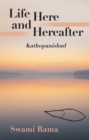 Image for Life Here and Hereafter: Kathopanishad
