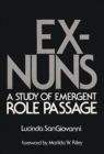 Image for Ex-Nuns : A Study of Emergent Role Passage