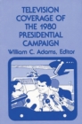 Image for Television Coverage of the 1980 Presidential Campaign
