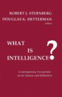 Image for What is Intelligence? : Contemporary Viewpoints on its Nature and Definition