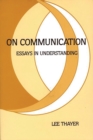 Image for On Communication : Essays in Understanding