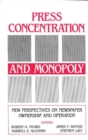 Image for Press Concentration and Monopoly : New Perspectives on Newspaper Ownership and Operation