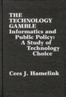 Image for The Technology Gamble : Informatics and Public Policy-A Study of Technological Choice