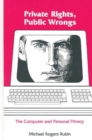 Image for Private Rights, Public Wrongs : The Computer and Personal Privacy