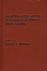 Image for Social Interaction and the Development of Children&#39;s Understanding