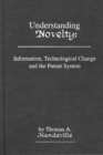Image for Understanding Novelty : Information, Technological Change, and the Patent System