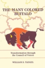 Image for The Many Colored Buffalo : Transformation Through the Council of Voices