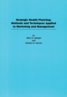 Image for Strategic Health Planning : Methods and Techniques Applied to Marketing/Management