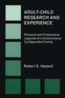 Image for Adult-Child Research &amp; Experience : Personal and Professional Legacies of a Dysfunctional Co-Dependant Family