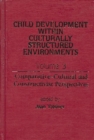 Image for Child Development Within Culturally Structured Environments, Volume 3 : Comparative-Cultural and Constructivist Perspectives