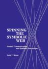 Image for Spinning the Symbolic Web : Human Communication as Symbolic Interaction