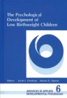 Image for The Psychological Development of Low Birthweight Children