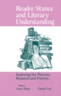 Image for Reader Stance and Literary Understanding : Exploring the Theories, Research, and Practice