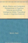 Image for Minds, Brains and Computers : Perspectives in Cognitive Science and Artificial Intelligence
