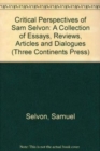 Image for Critical Perspectives of Sam Selvon : A Collection of Essays, Reviews, Articles and Dialogues