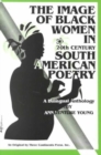 Image for Image of Black Women in Twentieth Century South American Poetry : A Bilingual Anthology