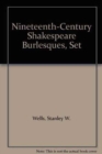 Image for Nineteenth-Century Shakespeare Burlesques, Set